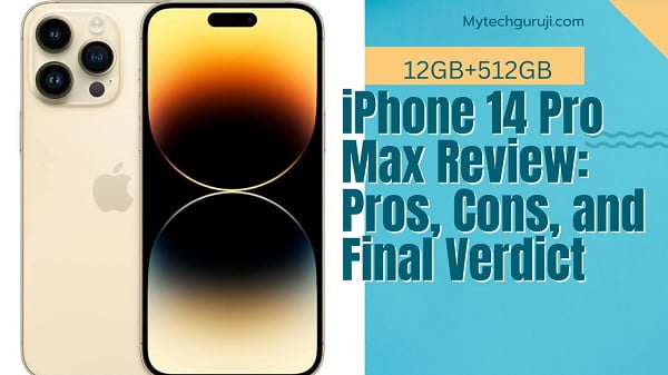 iPhone 14 Pro Max Review: Pros, Cons, and Final Verdict