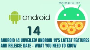 Android 14 Unveiled! Android 14's Latest Features